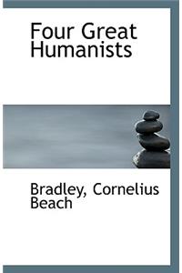 Four Great Humanists