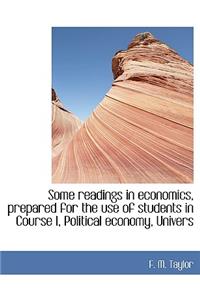 Some Readings in Economics, Prepared for the Use of Students in Course I, Political Economy, Univers