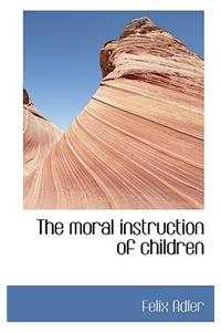 The Moral Instruction of Children