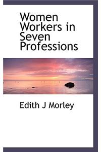 Women Workers in Seven Professions