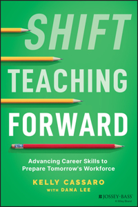 Shift Teaching Forward: Cultivating Social-Emotion al Skills in Students for Career Success