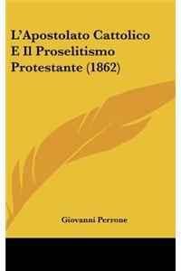 L'Apostolato Cattolico E Il Proselitismo Protestante (1862)