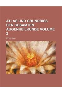 Atlas Und Grundriss Der Gesamten Augenheilkunde Volume 2