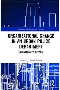 Organizational Change in an Urban Police Department