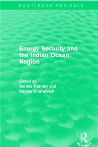 Energy Security and the Indian Ocean Region