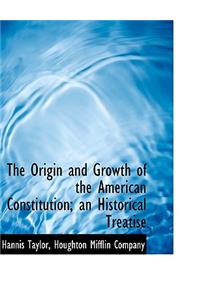 The Origin and Growth of the American Constitution; An Historical Treatise