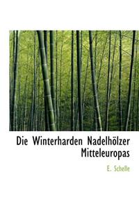 Die Winterharden Nadelholzer Mitteleuropas