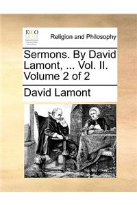 Sermons. by David Lamont, ... Vol. II. Volume 2 of 2