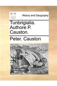 Tunbrigialia. Authore P. Causton.