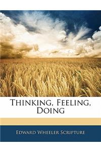 Thinking, Feeling, Doing