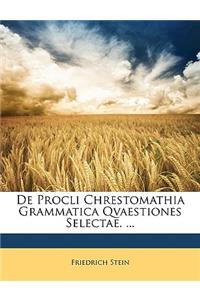 de Procli Chrestomathia Grammatica Qvaestiones Selectae. ...