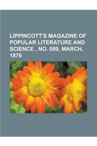 Lippincott's Magazine of Popular Literature and Science, No. 099, March, 1876