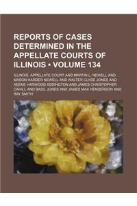 Reports of Cases Determined in the Appellate Courts of Illinois (Volume 134)