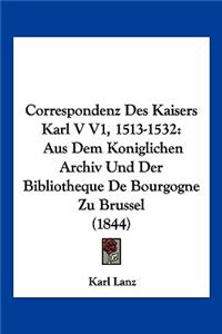 Correspondenz Des Kaisers Karl V V1, 1513-1532