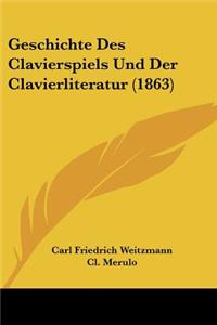 Geschichte Des Clavierspiels Und Der Clavierliteratur (1863)