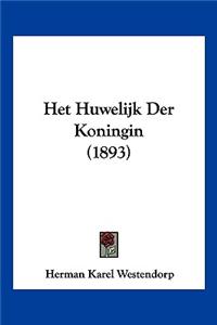 Het Huwelijk Der Koningin (1893)