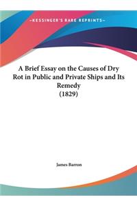 A Brief Essay on the Causes of Dry Rot in Public and Private Ships and Its Remedy (1829)