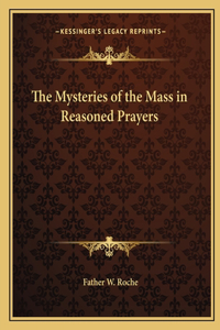 The Mysteries of the Mass in Reasoned Prayers