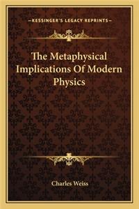Metaphysical Implications of Modern Physics
