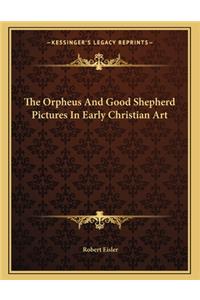 The Orpheus and Good Shepherd Pictures in Early Christian Art