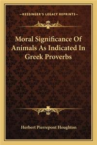 Moral Significance of Animals as Indicated in Greek Proverbs