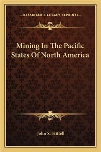 Mining in the Pacific States of North America