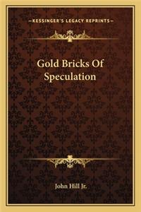 Gold Bricks Of Speculation