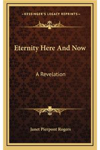 Eternity Here and Now