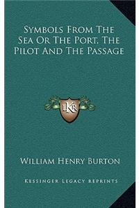 Symbols from the Sea or the Port, the Pilot and the Passage