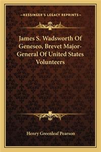 James S. Wadsworth Of Geneseo, Brevet Major-General Of United States Volunteers
