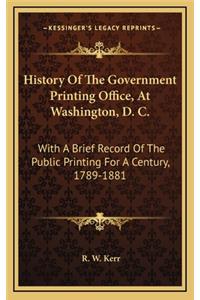 History Of The Government Printing Office, At Washington, D. C.