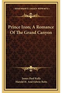 Prince Izon; A Romance of the Grand Canyon