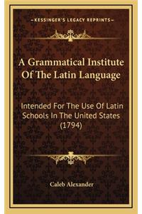 A Grammatical Institute of the Latin Language