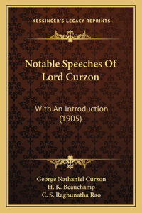 Notable Speeches of Lord Curzon