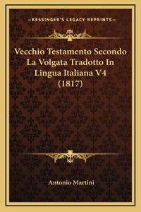 Vecchio Testamento Secondo La Volgata Tradotto in Lingua Italiana V4 (1817)