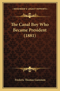 Canal Boy Who Became President (1881)