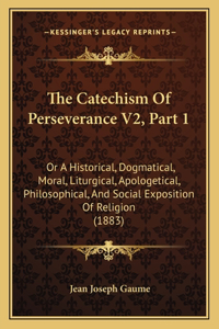 Catechism of Perseverance V2, Part 1