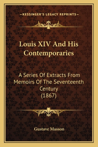 Louis XIV And His Contemporaries