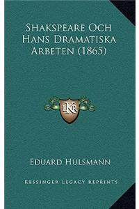 Shakspeare Och Hans Dramatiska Arbeten (1865)