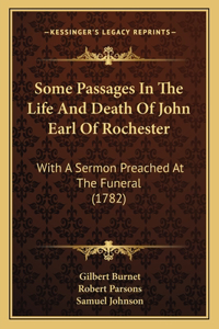 Some Passages In The Life And Death Of John Earl Of Rochester