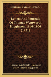 Letters And Journals Of Thomas Wentworth Higginson, 1846-1906 (1921)