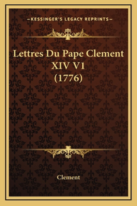 Lettres Du Pape Clement XIV V1 (1776)