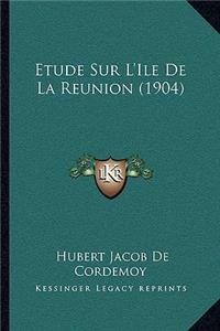 Etude Sur L'Ile De La Reunion (1904)