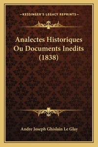 Analectes Historiques Ou Documents Inedits (1838)