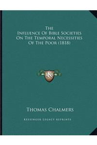 The Influence Of Bible Societies On The Temporal Necessities Of The Poor (1818)