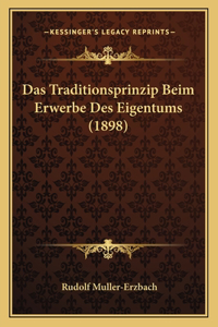 Traditionsprinzip Beim Erwerbe Des Eigentums (1898)