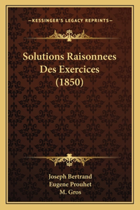 Solutions Raisonnees Des Exercices (1850)