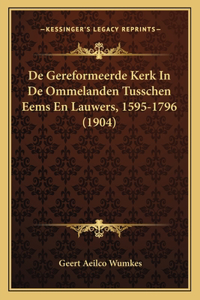 De Gereformeerde Kerk In De Ommelanden Tusschen Eems En Lauwers, 1595-1796 (1904)
