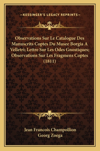 Observations Sur Le Catalogue Des Manuscrits Coptes Du Musee Borgia A Velletri; Lettre Sur Les Odes Gnostiques; Observations Sur Les Fragmens Coptes (1811)