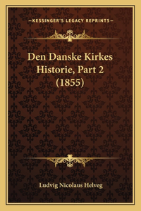 Den Danske Kirkes Historie, Part 2 (1855)